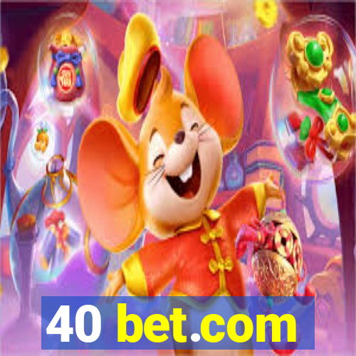 40 bet.com